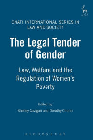 Title: The Legal Tender of Gender: Law, Welfare and the Regulation of Women's Poverty, Author: Shelley A. M. Gavigan