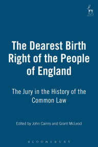 Title: The Dearest Birth Right of the People of England: The Jury in the History of the Common Law, Author: John Cairns