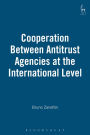 Cooperation Between Antitrust Agencies at the International Level