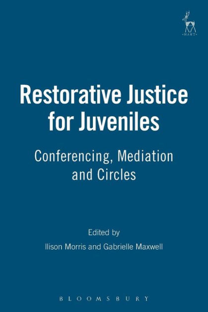 Restorative Justice For Juveniles: Conferencing, Mediation And Circles ...