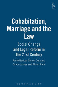 Title: Cohabitation, Marriage and the Law: Social Change and Legal Reform in the 21st Century, Author: Anne Barlow