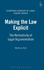 Making the Law Explicit: The Normativity of Legal Argumentation