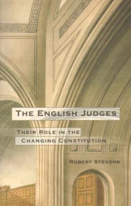 Title: The English Judges: Their Role in the Changing Constitution, Author: Robert Stevens