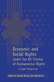 Title: Economic and Social Rights under the EU Charter of Fundamental Rights: A Legal Perspective, Author: Tamara Hervey