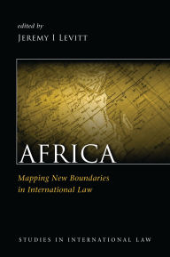 Title: Africa: Mapping New Boundaries in International Law, Author: Jeremy I Levitt