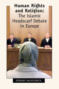 Title: Human Rights and Religion - The Islamic Headscarf Debate in Europe, Author: Dominic McGoldrick