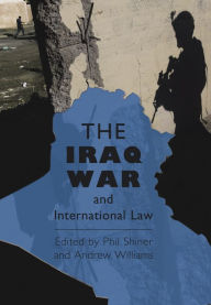 Title: The Iraq War and International Law, Author: Philip Shiner