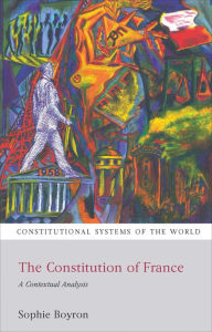 Title: The Constitution of France: A Contextual Analysis, Author: Sophie Boyron