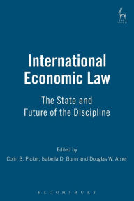 Title: International Economic Law: The State and Future of the Discipline, Author: Colin Picker