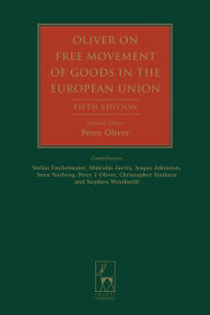 Title: Oliver on Free Movement of Goods in the European Union: Fifth Edition / Edition 5, Author: Stefan Enchelmaier