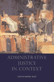 Title: Administrative Justice in Context, Author: Michael Adler