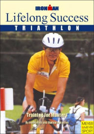 Lifelong Success: Triathlon Training for Masters, Ironman Edition