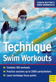 Title: Technique Swim Workouts, Author: Blythe Lucero