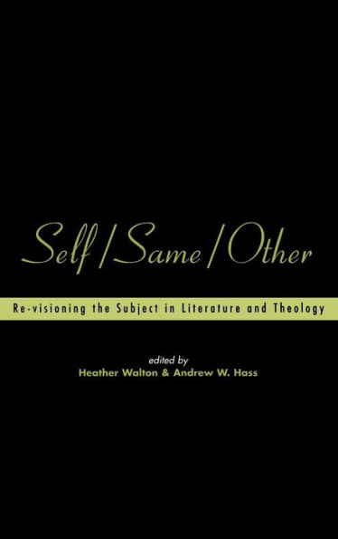 Self/Same/Other: Re-visioning the Subject in Literature and Theology
