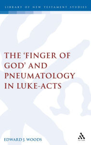 Title: The Finger of God and Pneumatology in Luke-Acts, Author: Edward Woods