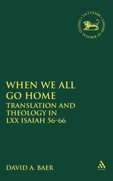 when-we-all-go-home-translation-and-theology-in-lxx-isaiah-56-66-by