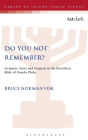 Do You Not Remember?: Scripture, Story and Exegesis in the Rewritten Bible of Pseudo-Philo