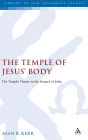 The Temple of Jesus' Body: The Temple Theme in the Gospel of John