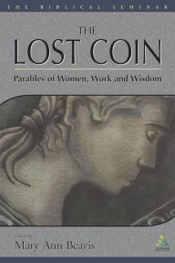 Title: The Lost Coin: Parables of Women, Work, and Wisdom, Author: Mary Ann Beavis