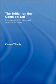 Title: The British on The Costa Del Sol / Edition 1, Author: Karen O'Reilly