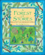 A Forest of Stories: Magical Tree Tales from Around the World