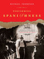 Performing Spanishness: History and Culture of Jose Maria Rodriguez Mendez