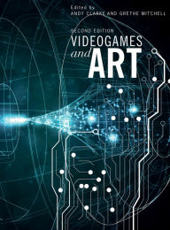 Title: Videogames and Art: Second Edition, Author: Andy Clarke