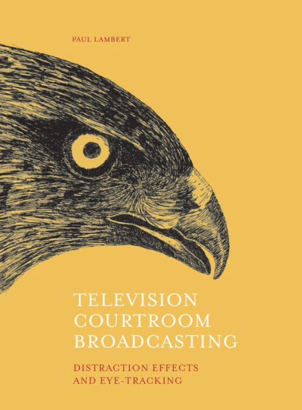 Television Courtroom Broadcasting: Distraction Effects and Eye-Tracking