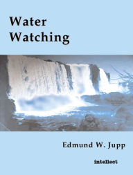 Title: Water watching, Author: Edmund W. Jupp