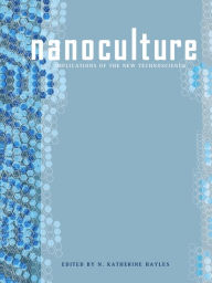 Title: NanoCulture: Implications of the New Technoscience, Author: N. Katherine Hayles