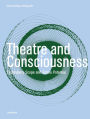 Theatre and Consciousness: Explanatory Scope and Future Potential