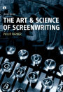 The Art and Science of Screenwriting: Second Edition