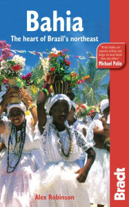 Title: Bahia: The Heart Of Brazil's Northeast, Author: Alex Robinson