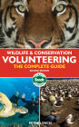 Wildlife & Conservation Volunteering, 2nd: The Complete Guide