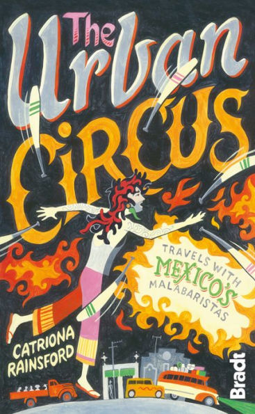 Urban Circus: Travels With Mexico's Malabaristas