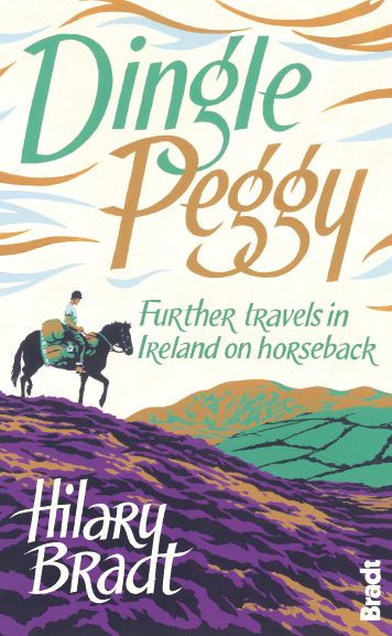 Dingle Peggy: Further Travels In Ireland On Horseback