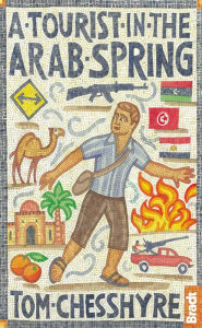 Title: Tourist in the Arab Spring, Author: Tom Chesshyre