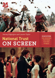 Title: National Trust on Screen: Discover the Locations That Made Film and TV Magic, Author: Harvey Edgington