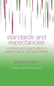 Title: Standards and Expectancies: Contrast and Assimilation in Judgments of Self and Others / Edition 1, Author: Monica Biernat