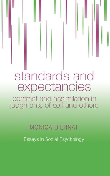 Standards and Expectancies: Contrast and Assimilation in Judgments of Self and Others / Edition 1