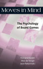 Moves in Mind: The Psychology of Board Games / Edition 1