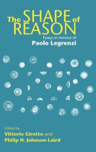 Title: The Shape of Reason: Essays in Honour of Paolo Legrenzi / Edition 1, Author: Vittorio Girotto