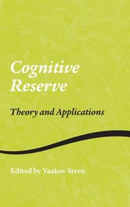 Cognitive Reserve: Theory and Application / Edition 1