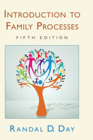 Title: Introduction to Family Processes: Fifth Edition / Edition 5, Author: Randal D. Day