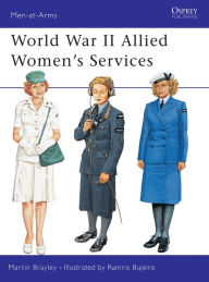 Title: World War II Allied Women's Services, Author: Martin Brayley