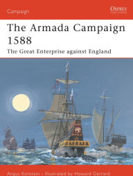Armada Campaign 1588: The Great Enterprise against England