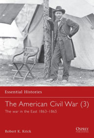 The American Civil War: The War in the East, 1863-1865