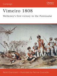 Vimeiro 1808: Wellesley's First Victory in the Peninsular