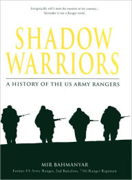 Shadow Warriors: A History of the US Army Rangers (General Military Series)