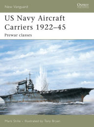 Title: US Navy Aircraft Carriers 1922-45: Prewar classes, Author: Mark Stille